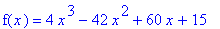 f(x) = 4*x^3-42*x^2+60*x+15